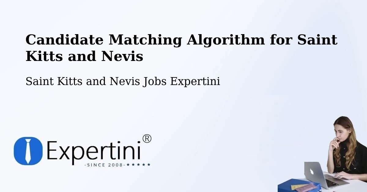 Candidate Matching Algorithm Overview – Monkey Hill - Saint Kitts and Nevis Jobs Expertini